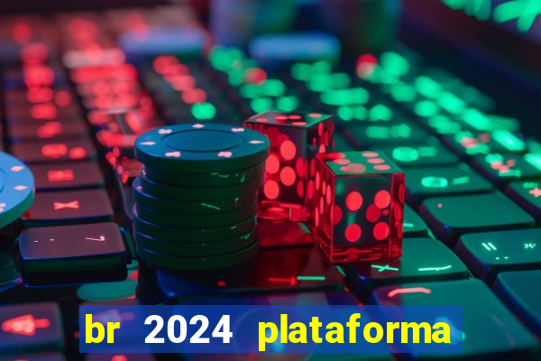 br 2024 plataforma de jogos